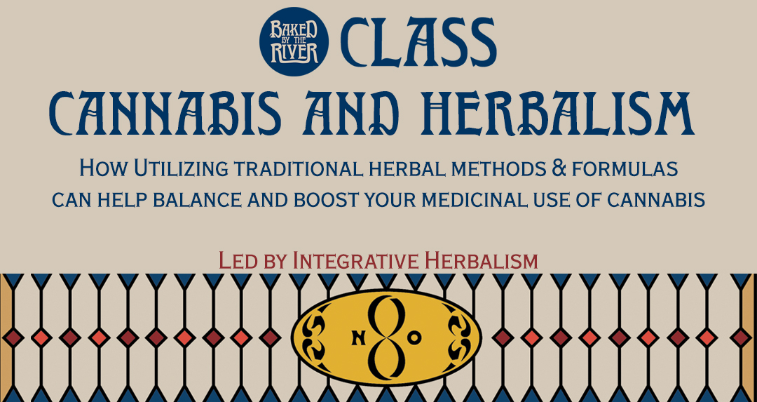Cannabis and Herbalism Class by Baked by the River Dispensary
